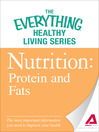 Nutrition: Protein and Fats (eBook): The Most Important Information You Need to Improve Your Health